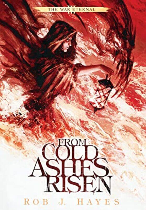 

From Cold Ashes Risen by Rob J Hayes-Hardcover