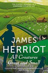 All Creatures Great And Small The Classic Memoirs Of A Yorkshire Country Vet By Herriot, James Paperback
