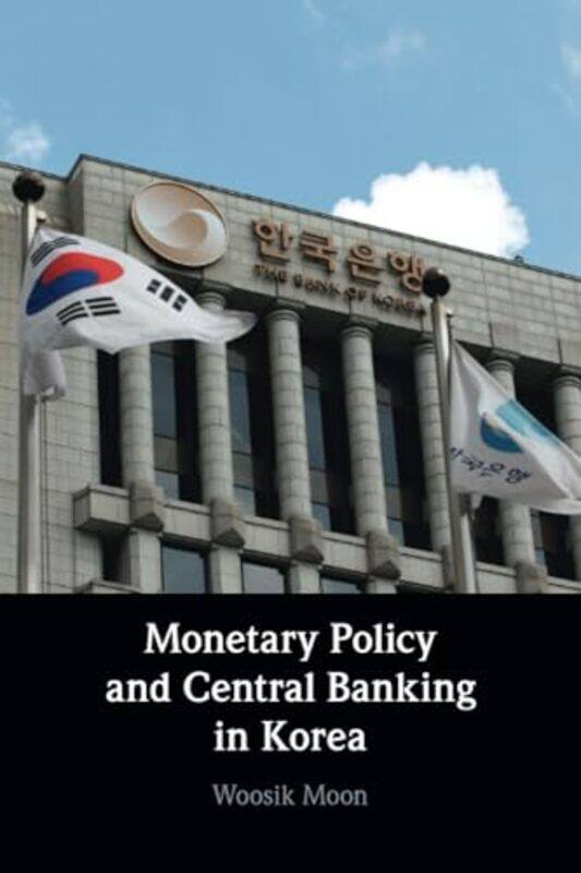 

Monetary Policy and Central Banking in Korea by Wynne OBE Harlen-Paperback