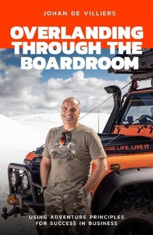 

Overlanding Through The Boardroom by Johan de Villiers-Paperback