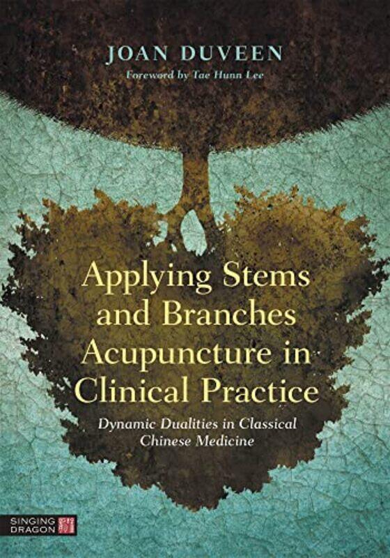 

Applying Stems and Branches Acupuncture in Clinical Practice by Ronald Cornell University USA EhrenbergRobert Cornell University USA SmithKevin Halloc