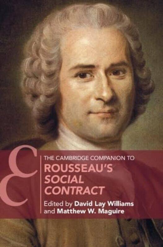 

The Cambridge Companion to Rousseaus Social Contract by David Lay DePaul University, Chicago WilliamsMatthew W DePaul University, Chicago Maguire-Hard