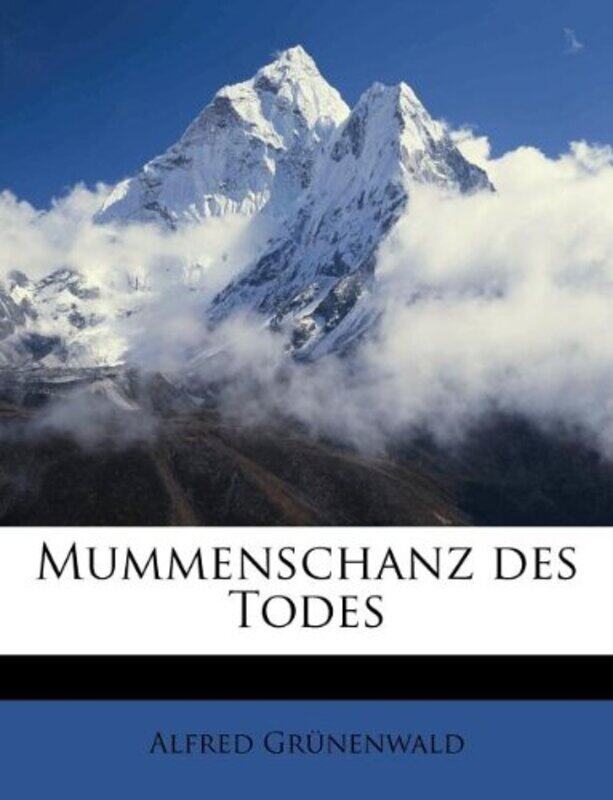 

Mummenschanz Des Todes by Alfred Gr NenwaldAlfred Grunenwald-Paperback