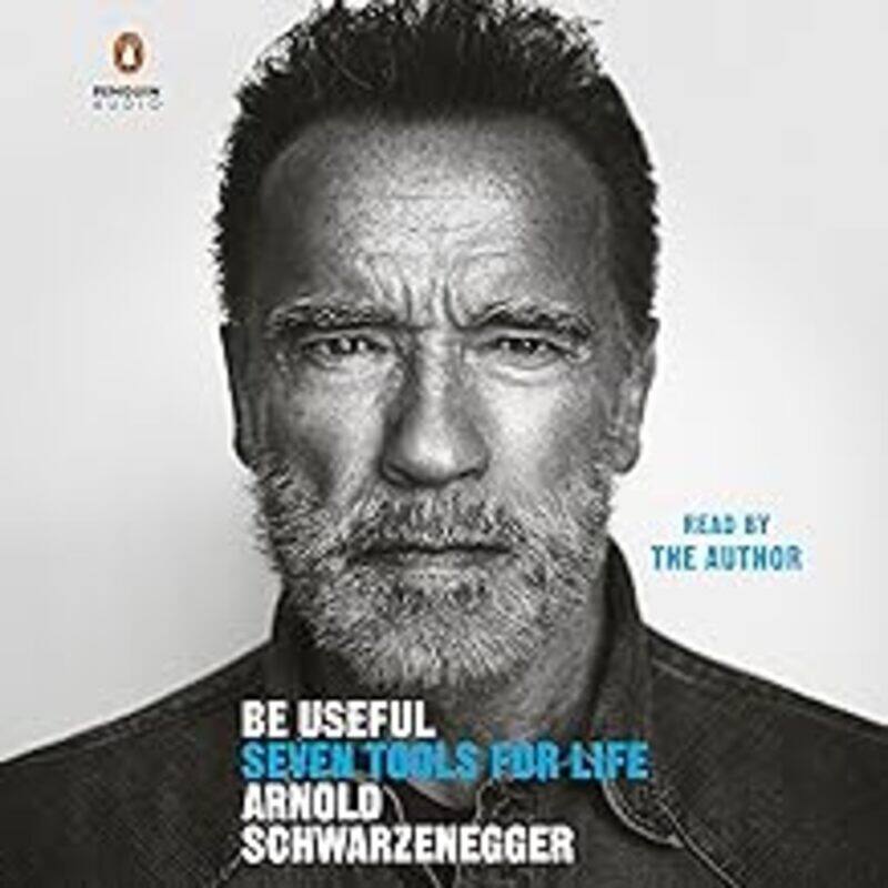 

Be Useful: Seven Tools for Life by Schwarzenegger, Arnold - Paperback