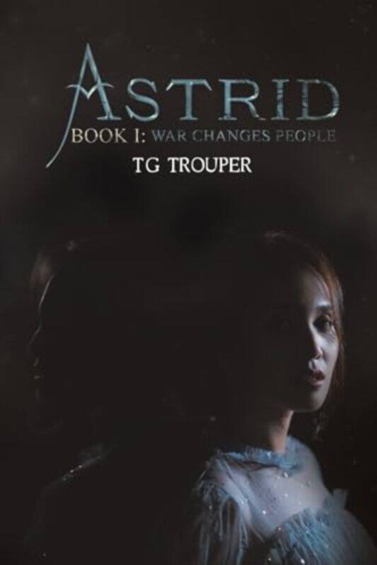 

AstridBook I War Changes People by T G Trouper-Paperback