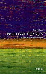 Nuclear Physics: A Very Short Introduction , Paperback by Close, Frank (Professor Emeritus of theoretical physics, Oxford University, and fellow in physics, E