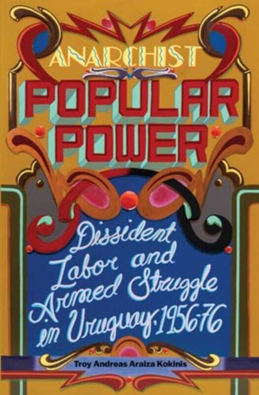 

Anarchist Popular Power by Troy Andreas Araiza Kokinis-Paperback