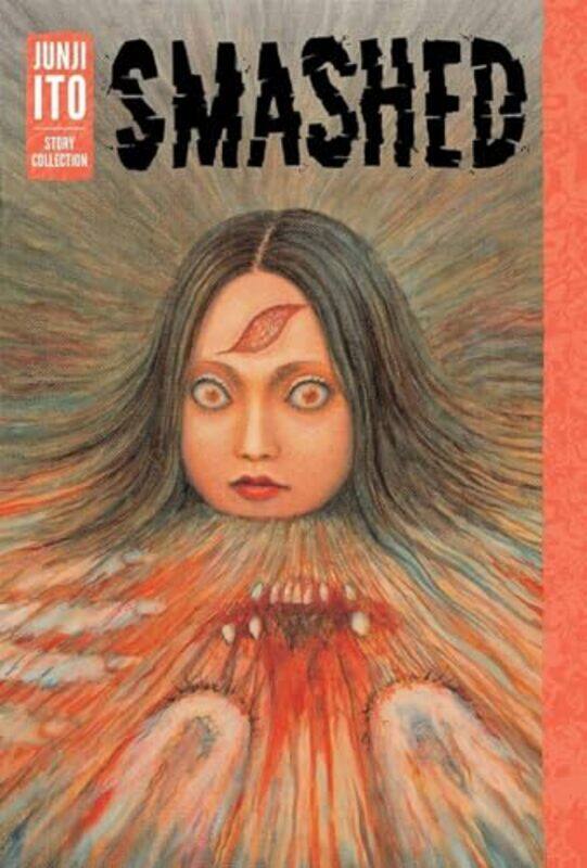 

Smashed Junji Ito Story Collection by Junji Ito-Hardcover