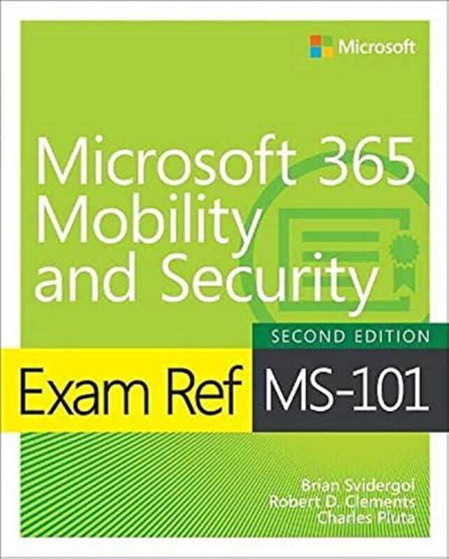 

Exam Ref MS-101 Microsoft 365 Mobility and Security , Paperback by Svidergol, Brian - Clements, Robert - Pluta, Charles