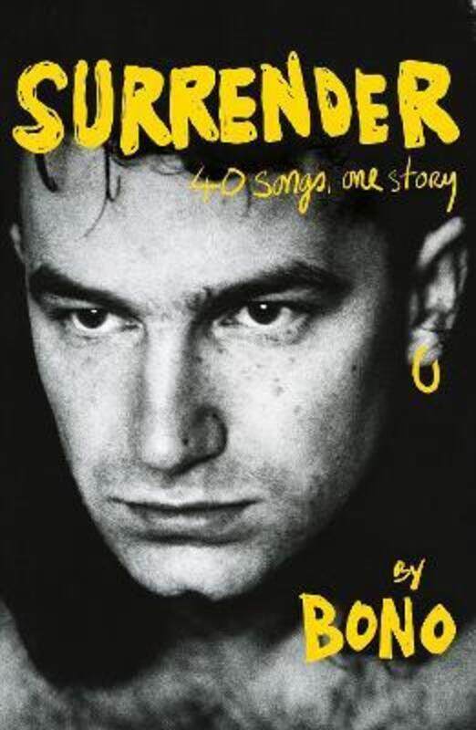 

Surrender: The Autobiography: 40 Songs, One Story,Hardcover, By:Bono