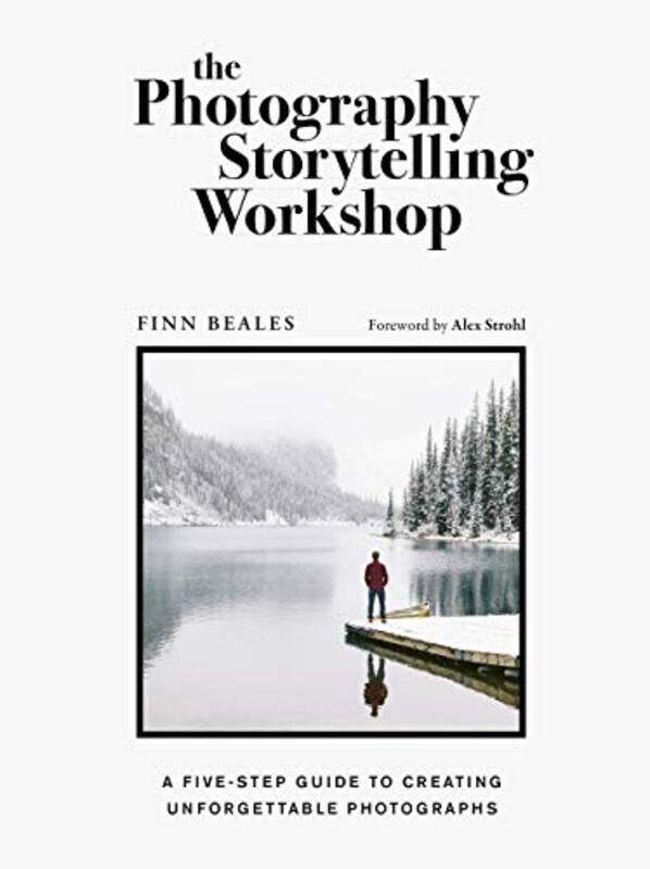 

The Photography Storytelling Workshop: A five-step guide to creating unforgettable photographs,Paperback,by:Beales, Finn - Strohl, Alex