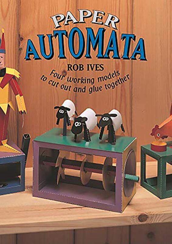 

Paper Automata: Four Working Models to Cut Out and Glue Together , Paperback by Ives, Rob