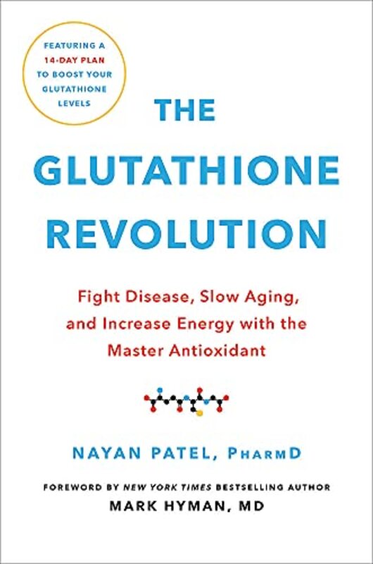 The Glutathione Revolution: Fight Disease, Slow Aging, and Increase Energy with the Master Antioxida , Hardcover by Patel, Dr. Nayan - Hyman, MD, Dr. Mark