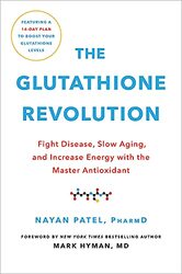 The Glutathione Revolution: Fight Disease, Slow Aging, and Increase Energy with the Master Antioxida , Hardcover by Patel, Dr. Nayan - Hyman, MD, Dr. Mark