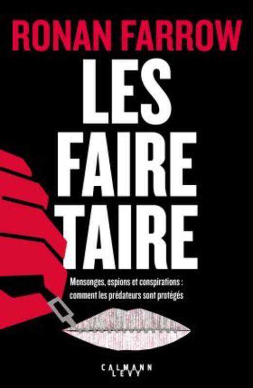 

Les Faire Taire: Mensonges, Espions et Conspirations : Comment les Predateurs Sont Proteges