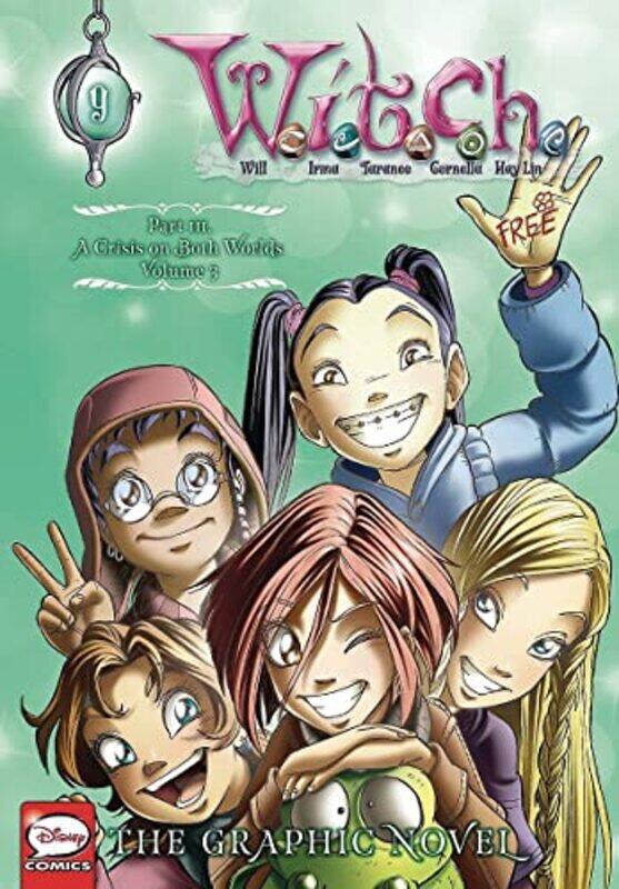 

W.I.T.C.H.: The Graphic Novel, Part III. a Crisis on Both Worlds, Vol. 3,Paperback,By:Disney