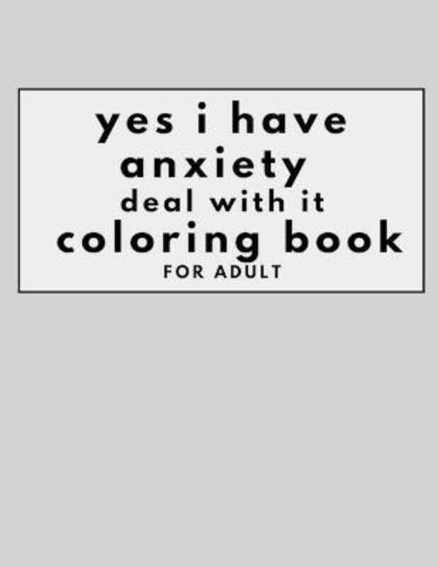 

yes i have anxiety book deal with it coloring book for adult,Paperback,ByAdam Strsed