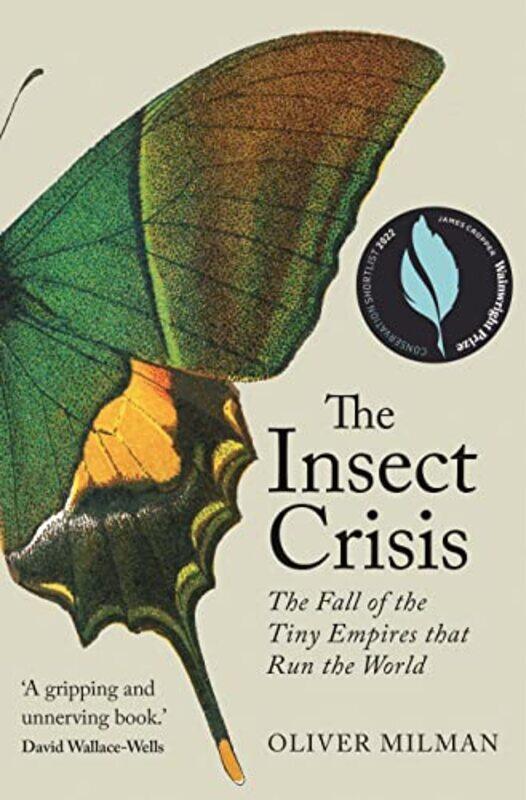 

The Insect Crisis The Fall Of The Tiny Empires That Run The World By Milman, Oliver (Author) Paperback