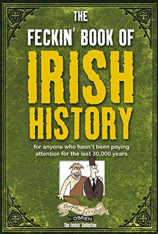 

The Feckin Book of Irish History by Peter Morgan-Hardcover