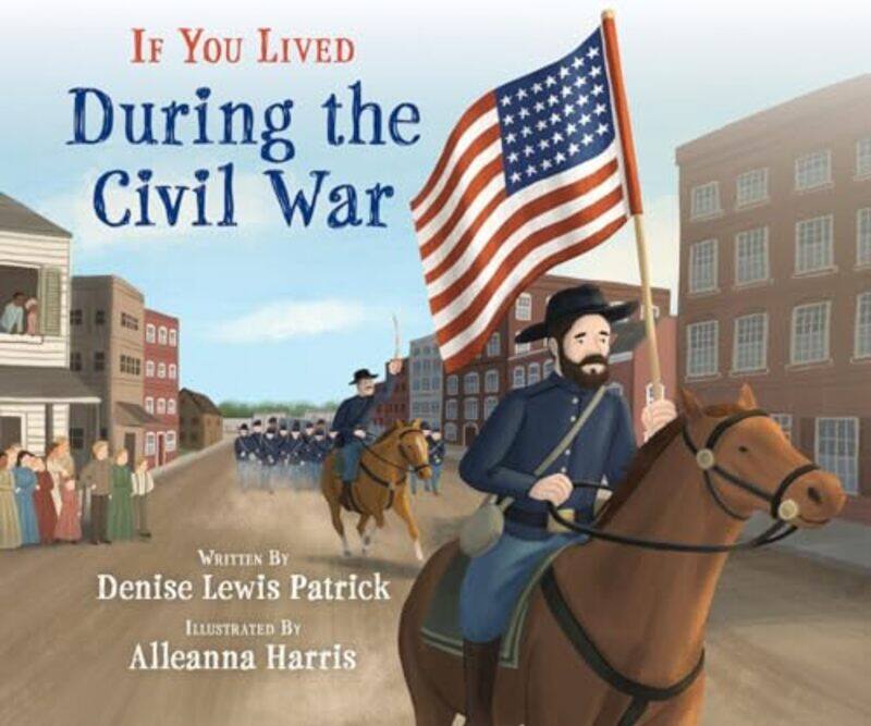 

If You Lived During The Civil War by Patrick, Denise Lewis - Paperback