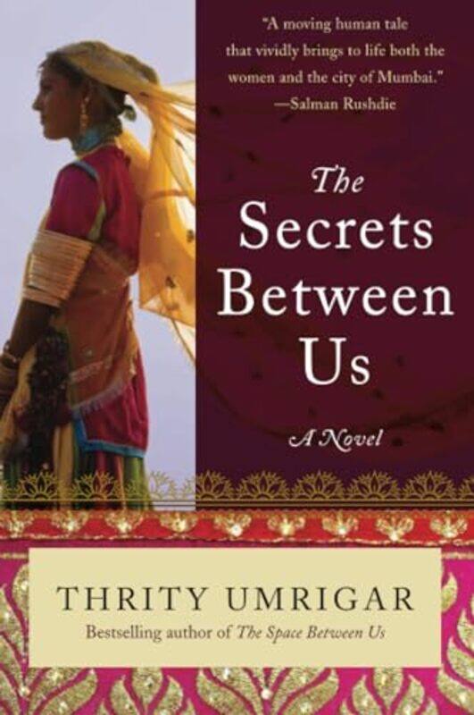 

The Secrets Between Us by Thrity Umrigar-Paperback