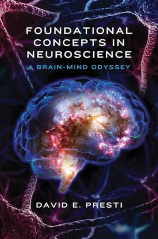 

Foundational Concepts in Neuroscience by David E Presti-Hardcover