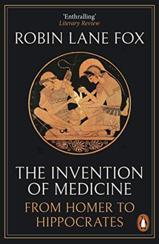 

The Invention of Medicine: From Homer to Hippocrates,Paperback,By:Lane Fox, Robin