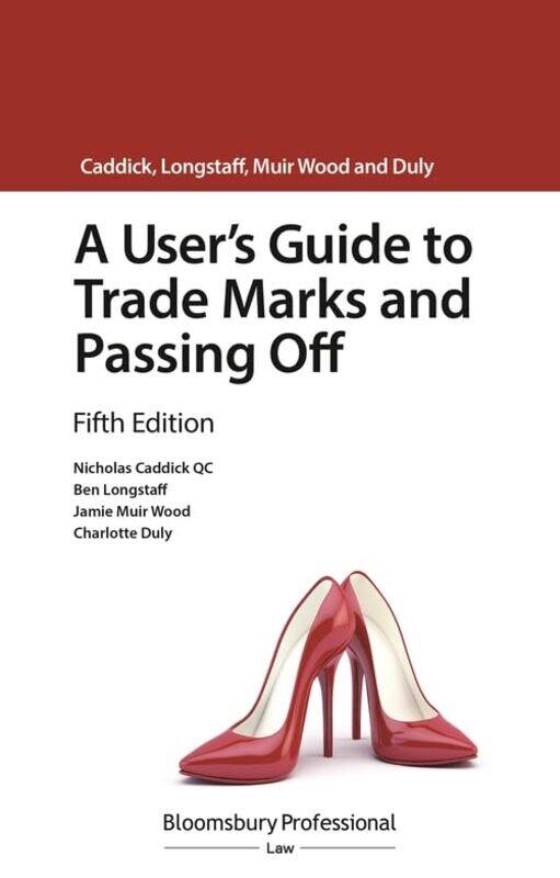 

A Users Guide to Trade Marks and Passing Off by Nicholas Caddick KCBen LongstaffJamie Muir WoodCharlotte Duly-Paperback