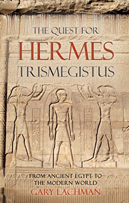 

The Quest For Hermes Trismegistus by Gary Lachman-Paperback