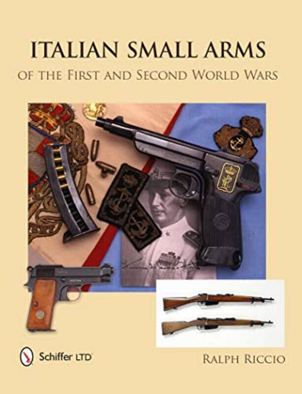 

Italian Small Arms of the First and Second World Wars by Ralph Riccio-Hardcover