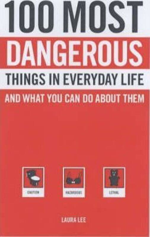 

^(R)100 Most Dangerous Things in Everyday Life: And What You Can Do About Them,Paperback,ByLaura Lee