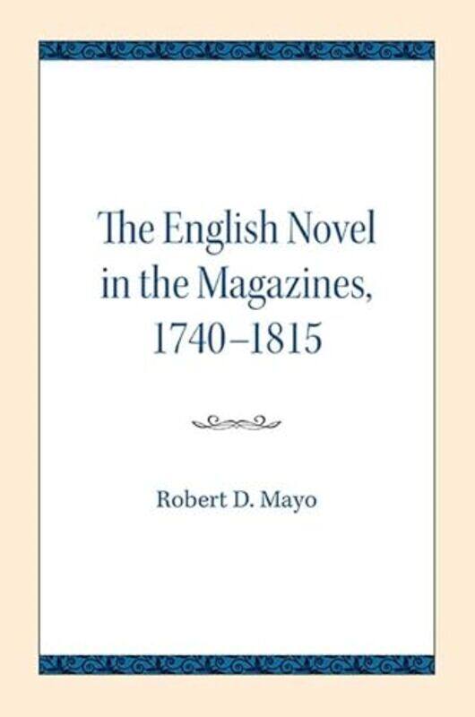 

The English Novel in the Magazines 17401815 by Robert D Mayo-Paperback