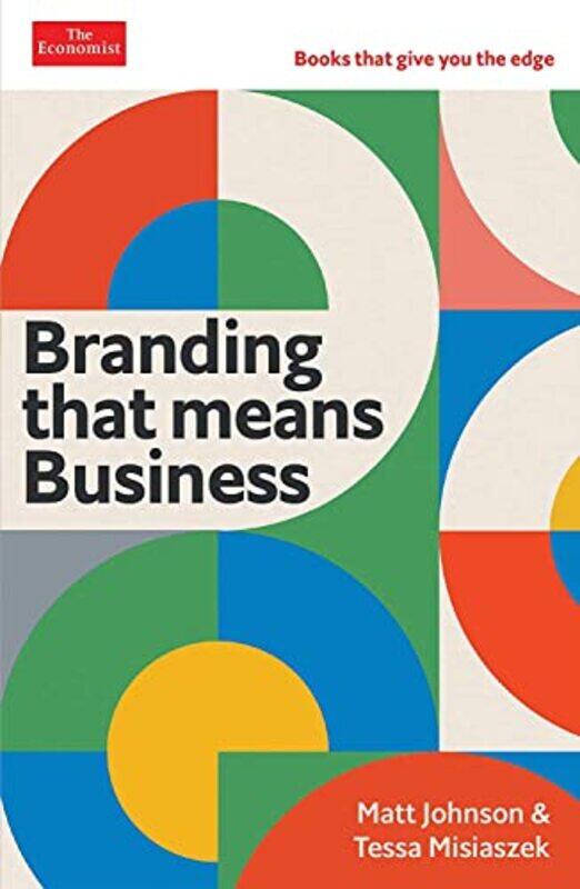 

Branding that Means Business: Economist Edge: books that give you the edge,Paperback by Misiaszek, Tessa - Johnson, Matt
