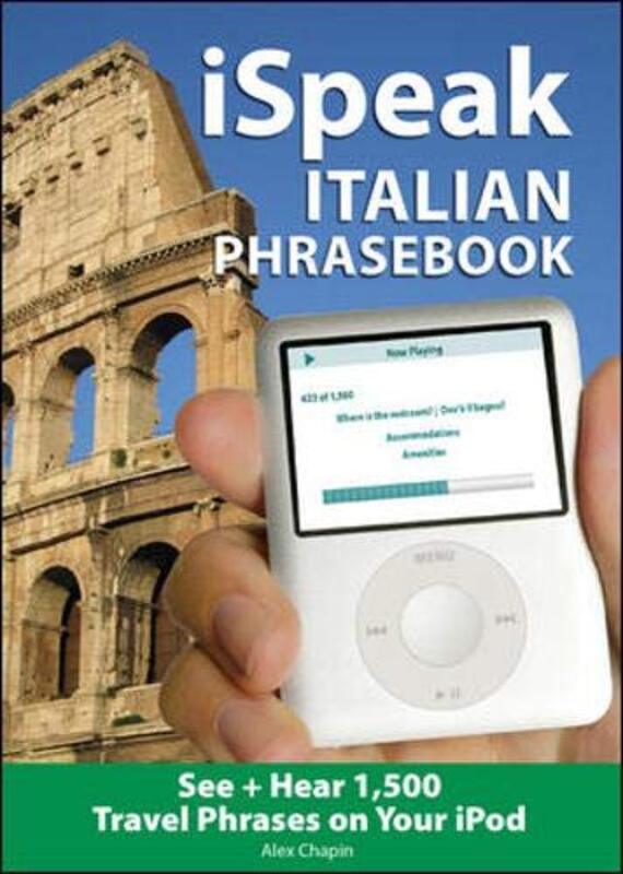 iSpeak Italian Phrasebook (MP3 CD+ Guide): The Ultimate Audio + Visual Phrasebook for Your iPod: MP3, Audio CD, By: Alex Chapin