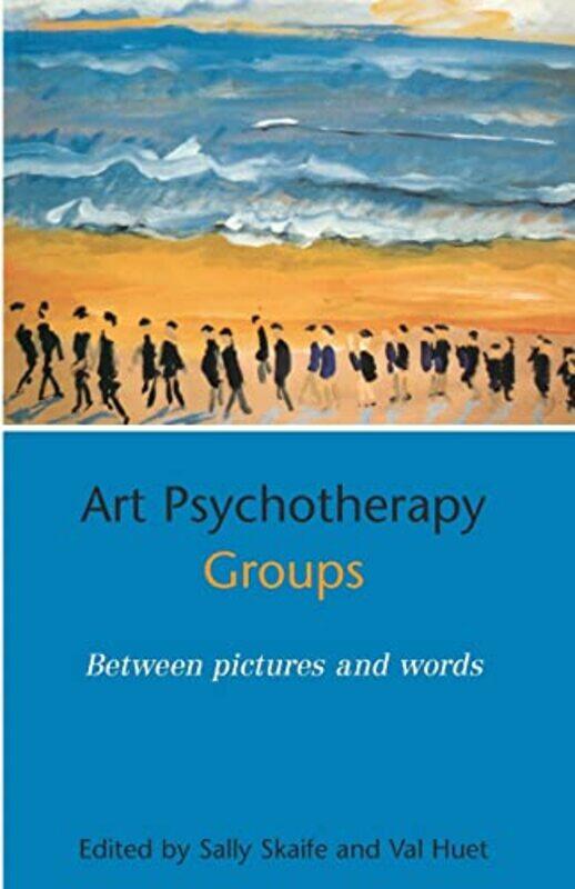 

Art Psychotherapy Groups by SALLY SKAIFEVal Huet-Paperback
