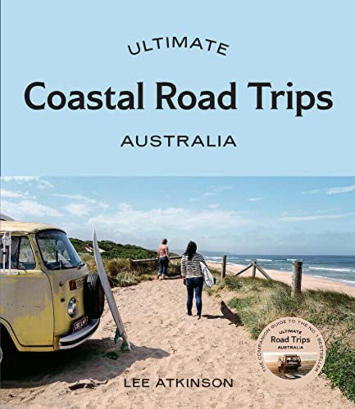 

Ultimate Coastal Road Trips Australia by Lee Atkinson-Paperback