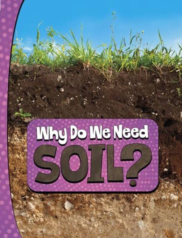 

Why Do We Need Soil by Laura K Murray-Hardcover