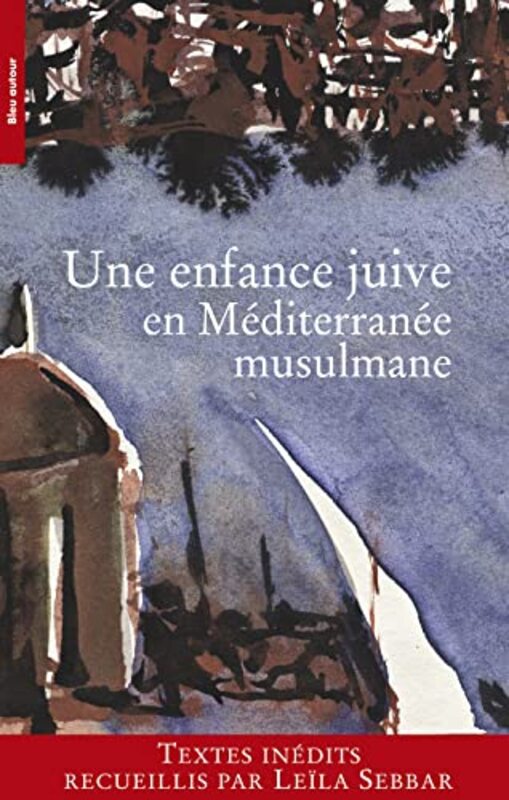 Une Enfance Juive En M Diterran E Musulmane By Le La Sebbar Paperback