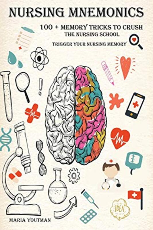 Nursing Mnemonics: 100 + Memory Tricks to Crush the Nursing School & Trigger Your Nursing Memory , Paperback by Youtman, Maria