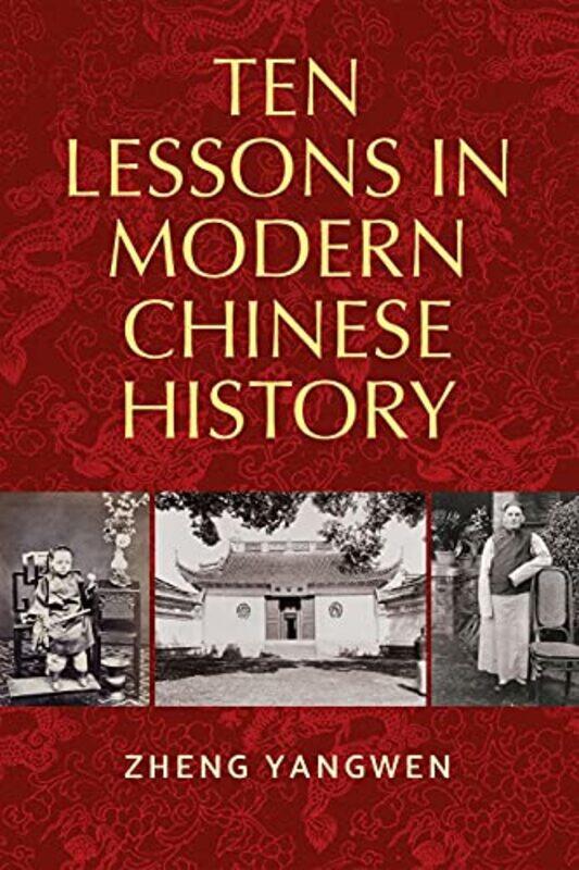 

Ten Lessons in Modern Chinese History by Yangwen Zheng-Paperback