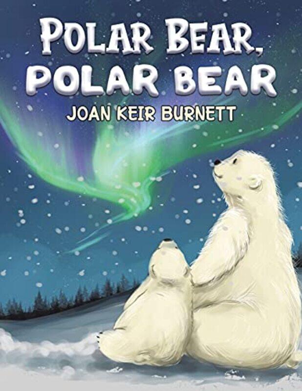 

Polar Bear Polar Bear by Joan Keir Burnett-Paperback