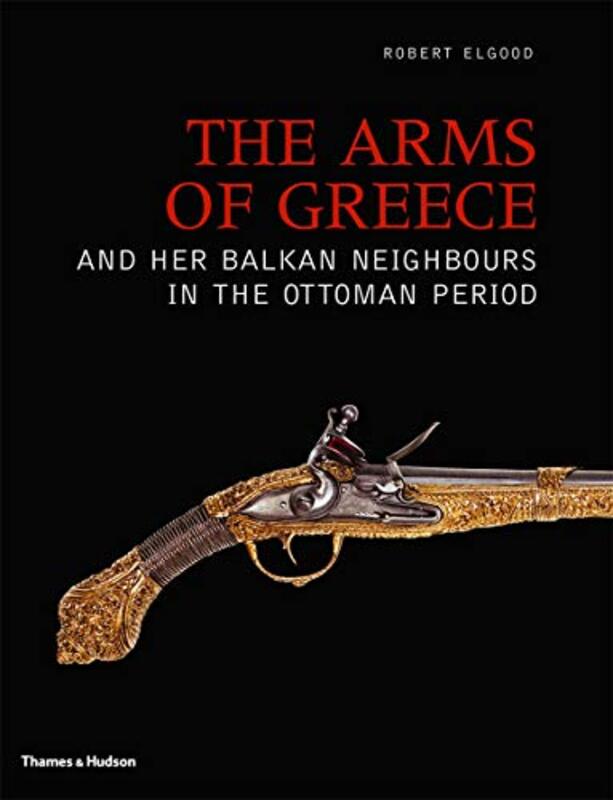 The Arms of Greece and her Balkan Neighbours in the Ottoman Period by Robert Elgood-Hardcover