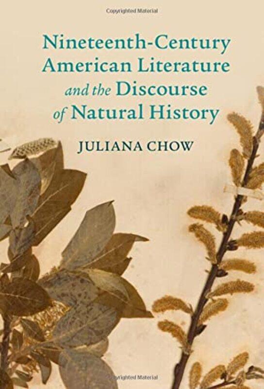 

NineteenthCentury American Literature and the Discourse of Natural History by Juliana Chow-Hardcover