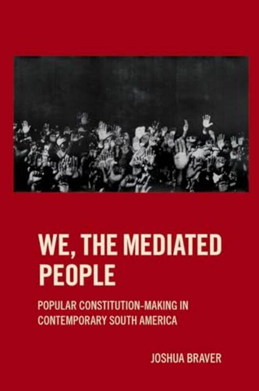 

We the Mediated People by Joshua Assistant Professor of Law, Assistant Professor of Law, University of Wisconsin-Madison Law School Braver-Hardcover