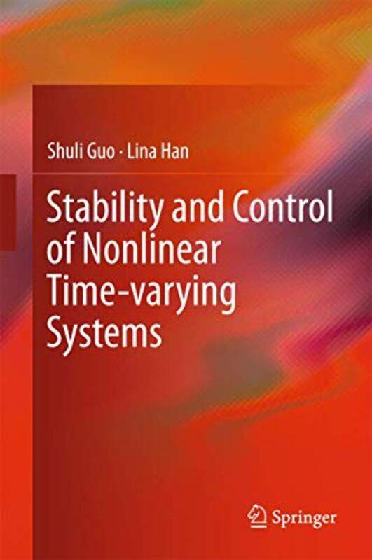 

Stability and Control of Nonlinear Timevarying Systems by Adam Gottlieb-Hardcover