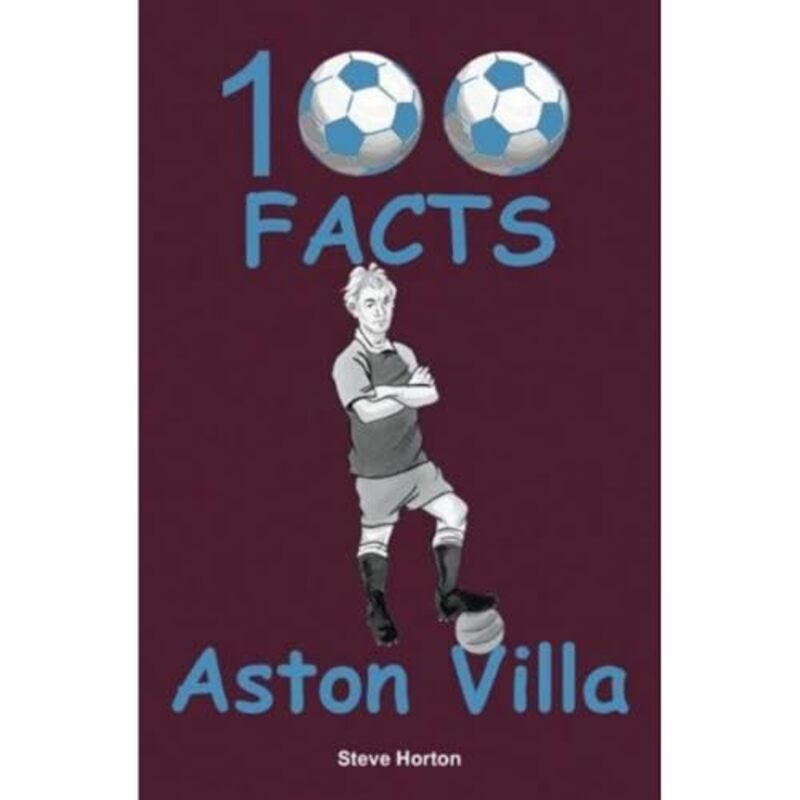 Aston Villa 100 Facts by Steve Horton-Paperback