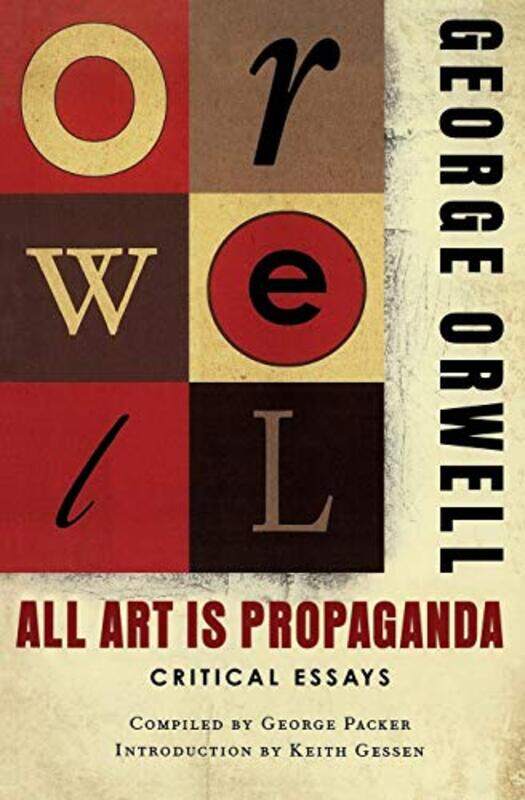 

All Art Is Propaganda by George OrwellKeith GessenGeorge Packer-Paperback