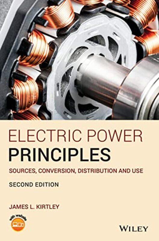 

Electric Power Principles by James L (Massachusetts Institute of Technology) Kirtley-Hardcover