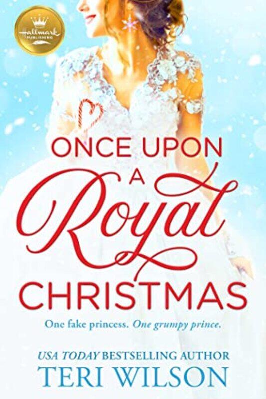 

Once Upon A Royal Christmas by Teri Wilson-Paperback