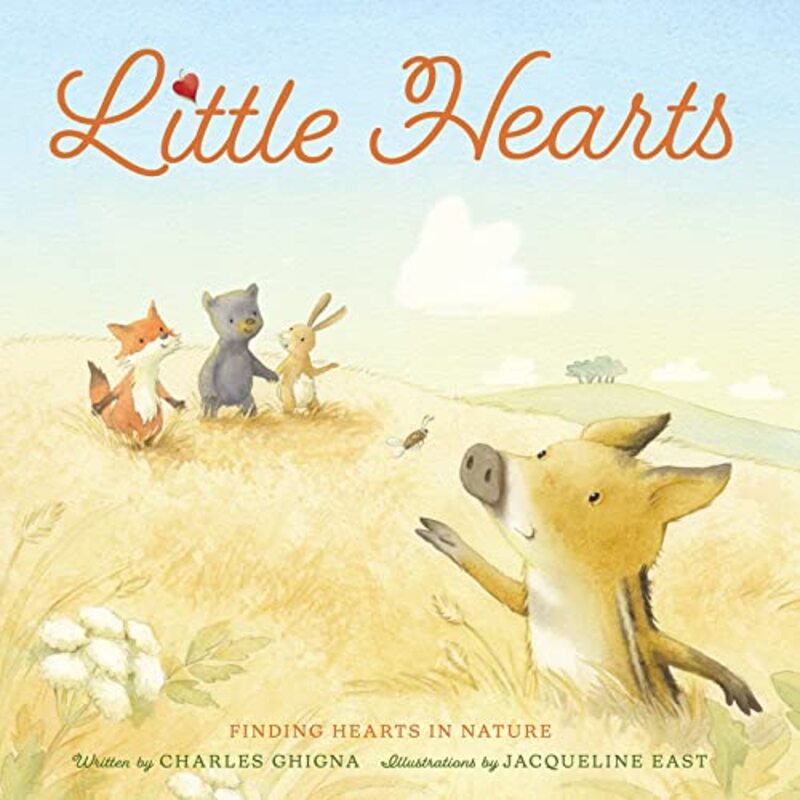 Little Hearts Finding Hearts In Nature By Ghigna Charles East Jacqueline Hardcover